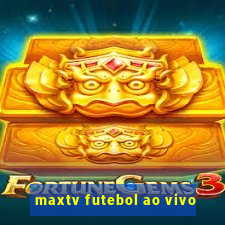 maxtv futebol ao vivo